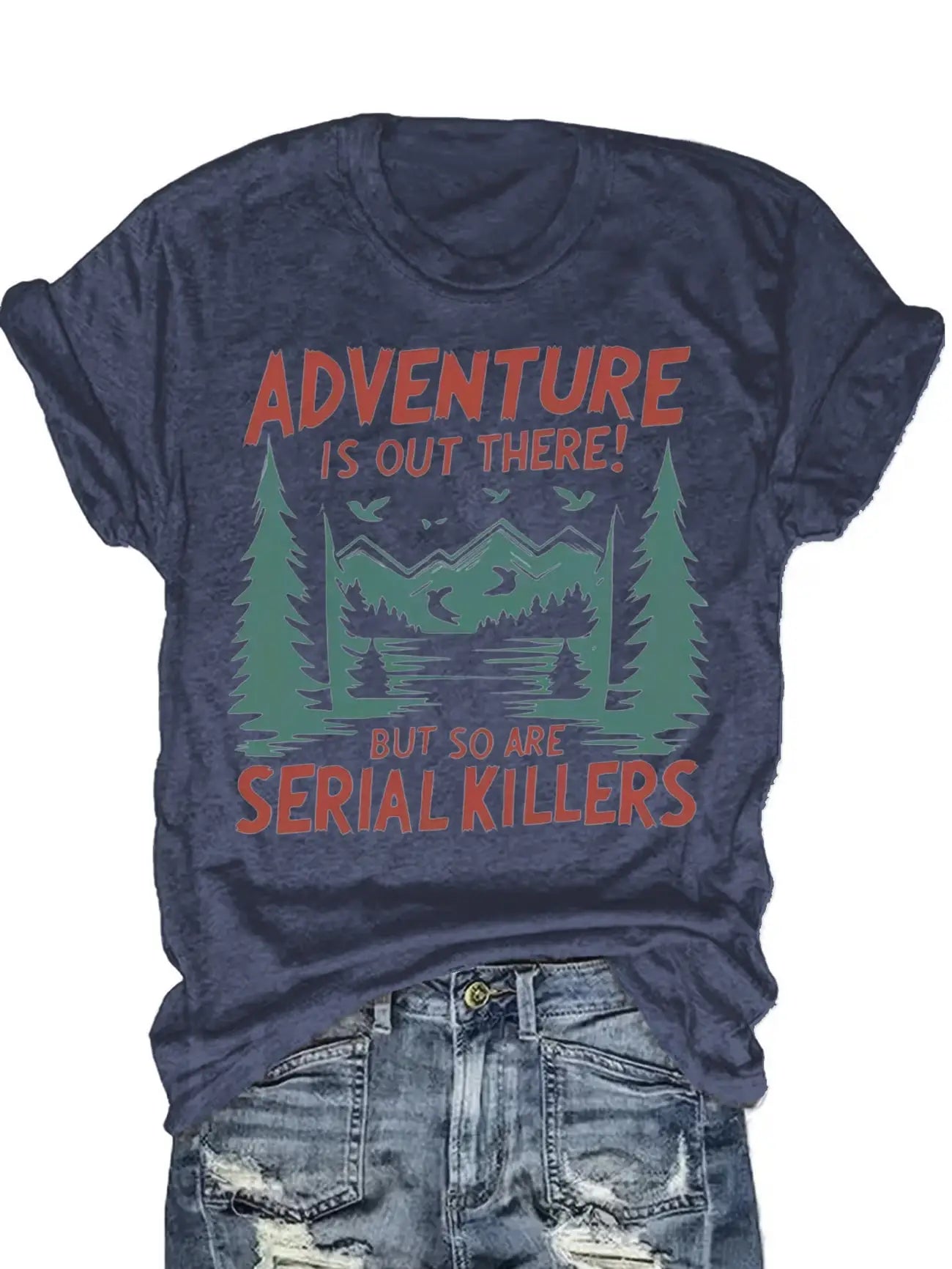 Plus size women's short sleeve T-shirt Adventure Is Out There But So Are Serial Killers breathable fabric summer outfits