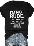 Plus size women's short sleeve T-shirt I'm Not Rude I Just Have The Balls To Say What Everyone Else Is Thinking breathable