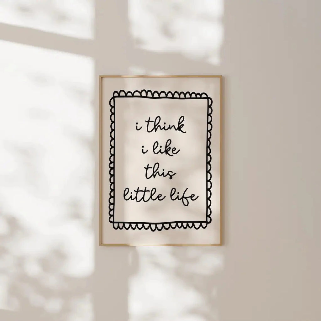 I Think I Like This Little Life Print Wall Art Prints Canvas Painting Poster Picture For Living Bedroom Kids Room Home Decor