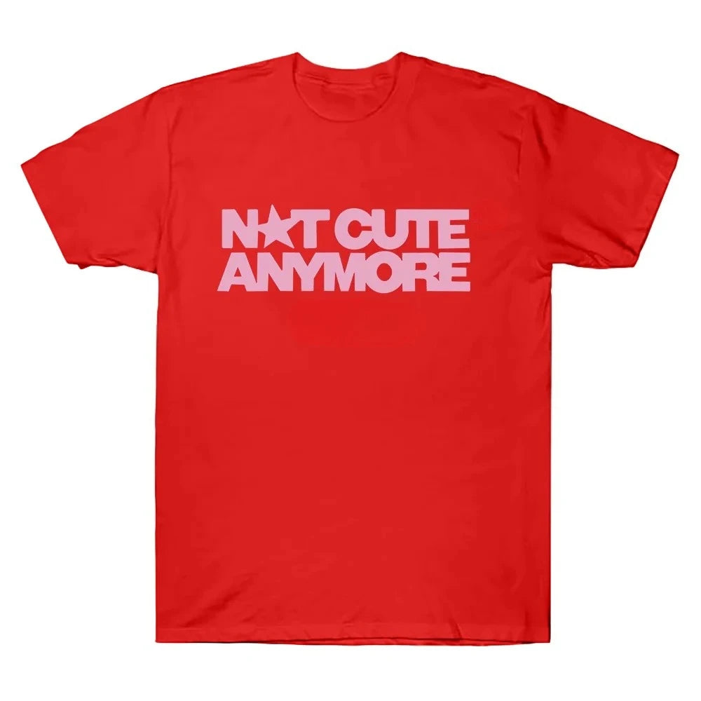 Plus Size Not Cute Anymore T Shirts Girl Band T-shirt Korean Fashion Summer Women Men Short Sleeve Casual Funny Summer Y2K Tops
